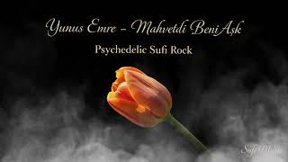Mahvetti Beni Bu Aşk - Yunus Emre (Psychedelic Sufi Rock Edition)