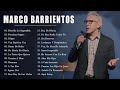 1 Hora Marcos Barrientos - Top 30 Marco Barriento Lo Mejor de la Musica Cristiana