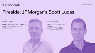 Breakpoint 2025: Fireside: JPMorgan's Scott Lucas