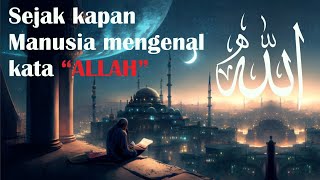 Benarkah Islam Yang Pertama Menggunkan Nama Allah Untuk Menyebut Tuhan Mereka