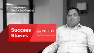 CTO Insights: 30-40% ROI &amp; Vendor Consolidation | Infinity FinCorp on ManageEngine Endpoint Central