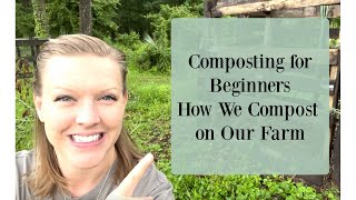 COMPOSTING for BEGINNERS and How We Compost on the Farm | Farm Vlog