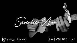 SEVENTEEN - AYAH COVER KENTRUNG SENAR 3 BY YVN OFFICIAL