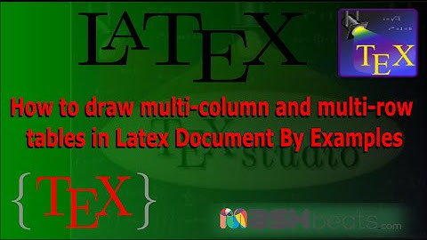 How to draw multi-column and multi-row tables in Latex Document By Examples HD