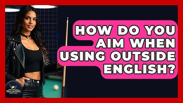 How Do You Aim When Using Outside English? - Billiards Hustlers