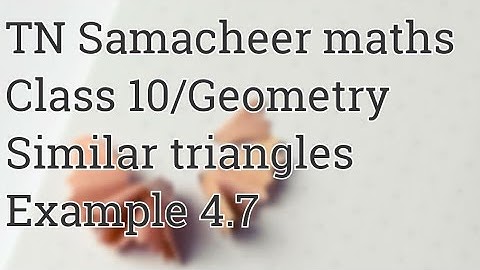 Example 4.7 Class 10 Geometry Tamilnadu Samacheer maths Nithyaganesh Maths
