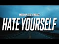 Mezsiah - Hate Yourself (Lyrics) feat. Eredaze