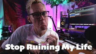 Stop Ruining My Life