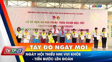 Ngày hội Thiếu nhi vui khỏe – Tiến bước lên Đoàn | Cần Thơ TV