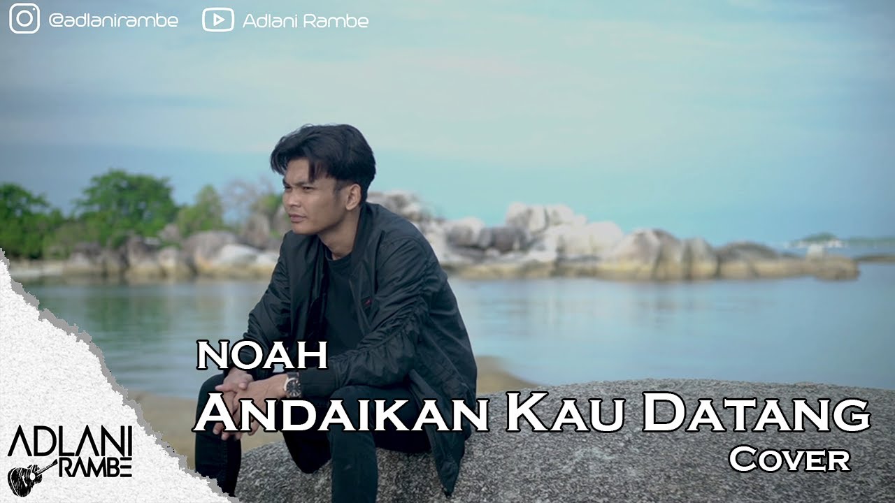 NOAH - Andaikan Kau Datang | Adlani Rambe (Live Cover + Lyric) - YouTube