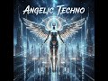 Angelic Techno - Downtempo Chill Trance Music