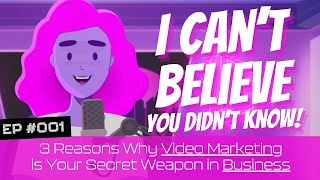 3 Reasons Why Video Marketing Is Your Secret Weapon In Business | EP001