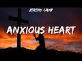 Jeremy Camp - Anxious Heart (Lyrics) Cody Carnes, Consumed By Fire, Crowder