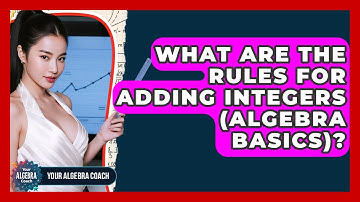 What Are The Rules For Adding Integers (Algebra Basics)? - Your Algebra Coach