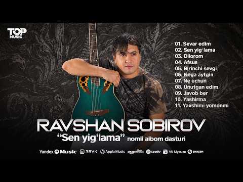 Ravshan Sobirov - Sen yig'lama nomli albom dasturi