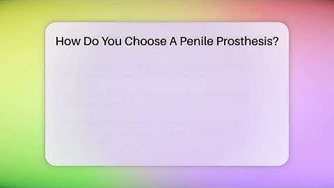 How Do You Choose A Penile Prosthesis? - The Operating Table
