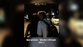 Boramess - Bizden Olmadı ( Speed Up )