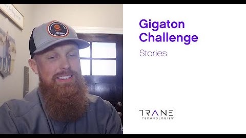 Gigaton Challenge Stories - Trane Technologies