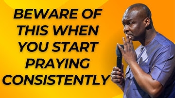 BEWARE OF THIS WHEN YOU START PRAYING CONSISTENTLY | APOSTLE JOSHUA SELMAN