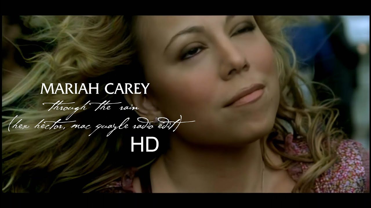 Watch Mariah Carey - Through The Rain (Hex Hector, Mac Quayle Radio Edit) on YouTube Watch Mariah Carey - Through The Rain (Hex Hector, Mac Quayle Radio Edit) on YouTube
