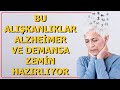 Alzheimer ve demans olmamak iin bunlari mutlaka yap