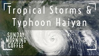 Tropical Storms \u0026 Typhoon Haiyan, 2013 - SUNDAY MORNING COFFEE - AQA GCSE 9-1 Geography 2021