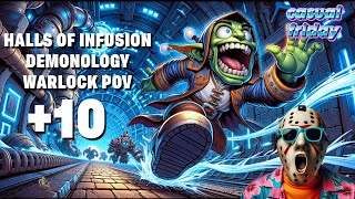Halls of Infusion +10 | Demonology Warlock POV | Dragonflight Season 4 Mythic+