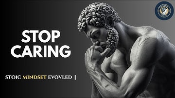 You Either Break or Learn to Stop Caring, Choice Is Yours | STOICISM