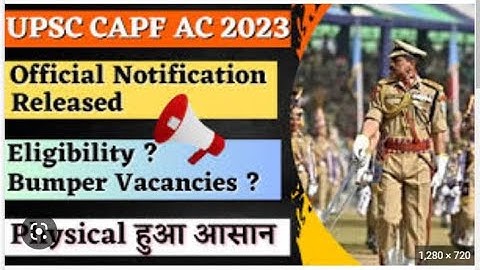 UPSC CAPF AC Notification 2023 Out | CAPF AC 2023 - Exam Pattern, Age Limit Full Details 2023