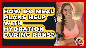 How Do Meal Plans Help With Hydration During Runs? - All Sorts Of Running