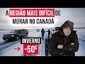 A região mais DIFÍCIL de morar no Canadá - Vídeo Especial