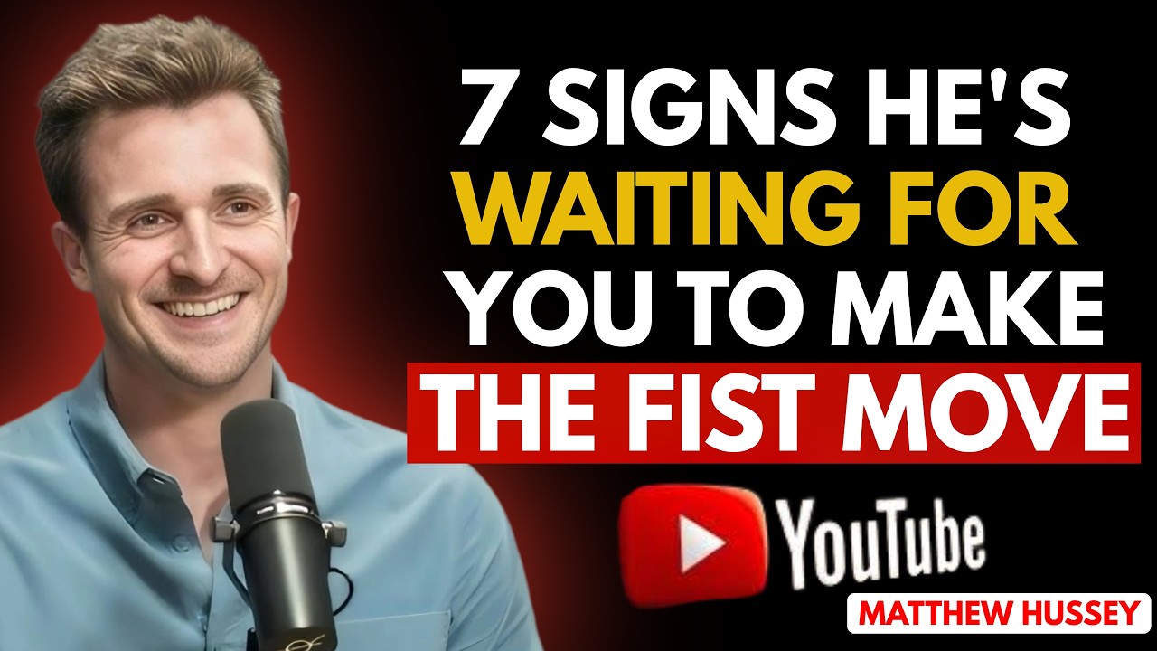 7 Psychological Signs He’s Waiting for You to Make the First Move | Matthew Hussey