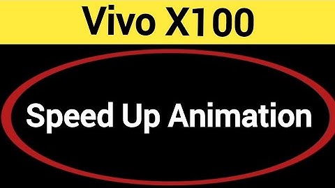 How to speed up animation, Vivo X100 me animation speed kaise increase Karen