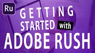 How to Use Adobe Rush - For Beginners