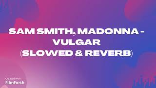 Sam Smith, Madonna - VULGAR (Slowed & Reverb)