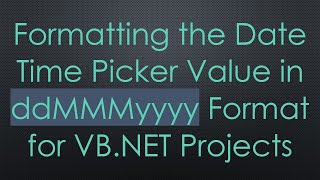 Formatting the Date Time Picker Value in ddMMMyyyy Format for VB.NET Projects