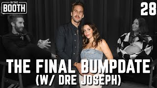 THE FINAL BUMPDATE! (w/ Dre Joseph) | In The Booth w/ Shawn Booth Podcast