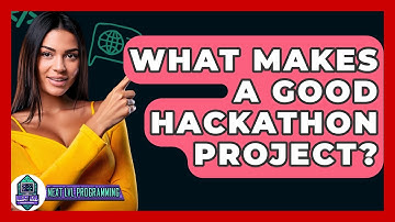 What Makes A Good Hackathon Project? - Next LVL Programming