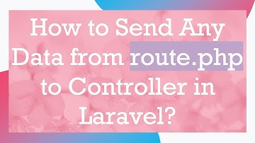 How to Send Any Data from route.php to Controller in Laravel?