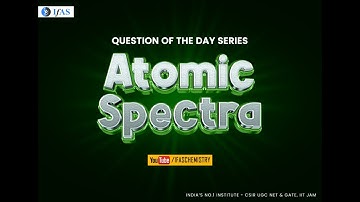 Atomic Spectra | CSIR NET Chemistry Questions