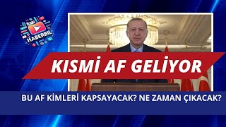 Kısmi Af Geliyor Bu Af Yasası Kimleri Kapsayacak? Ne Zaman Çıkacak?