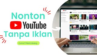Cara Nonton Youtube Tanpa Iklan Di Laptop