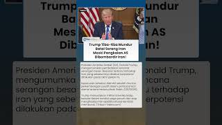 Trump Mendadak Batal Serang Iran Usai Ada Kesepakatan Soal Selat Hormuz & Program Nuklir