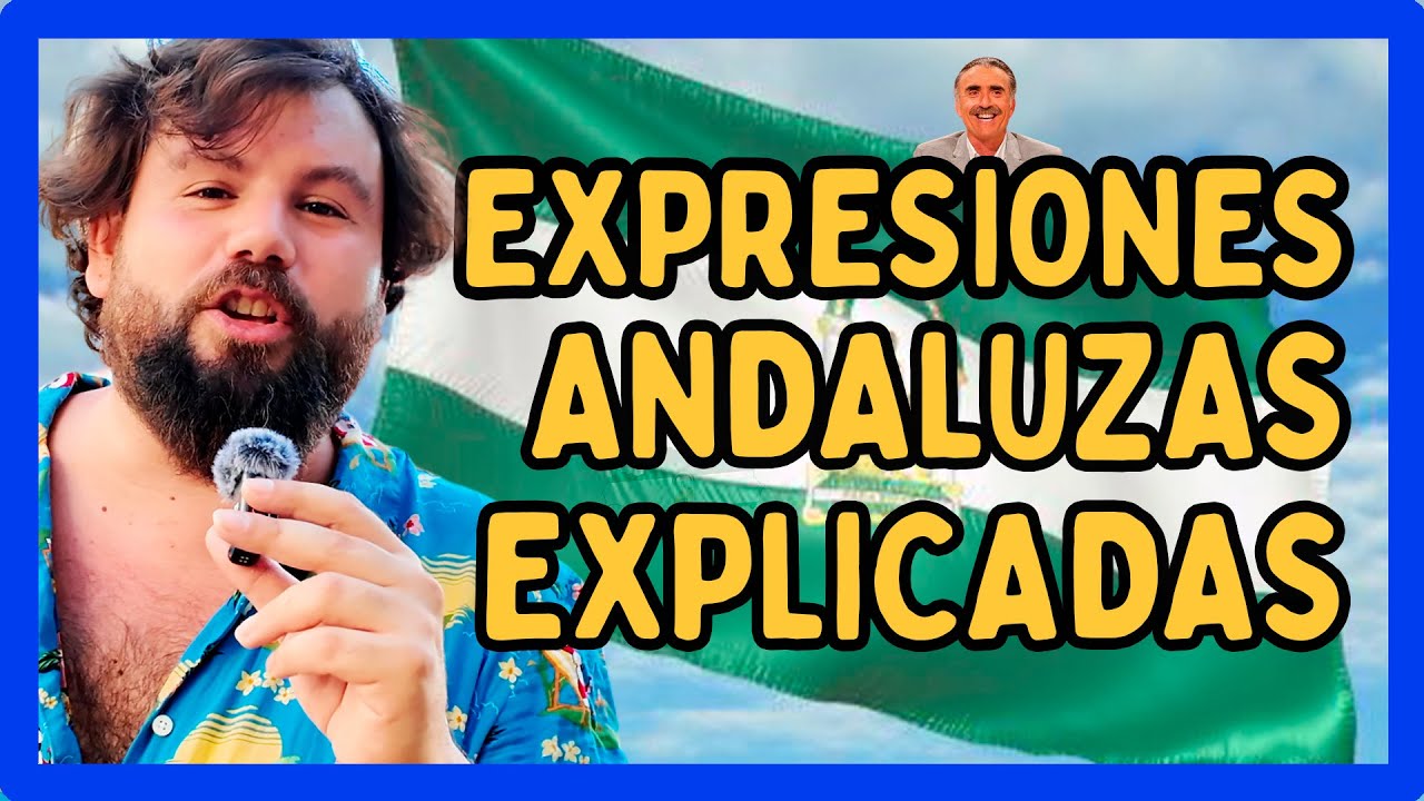 te explico 20 expresiones andaluzas - YouTube