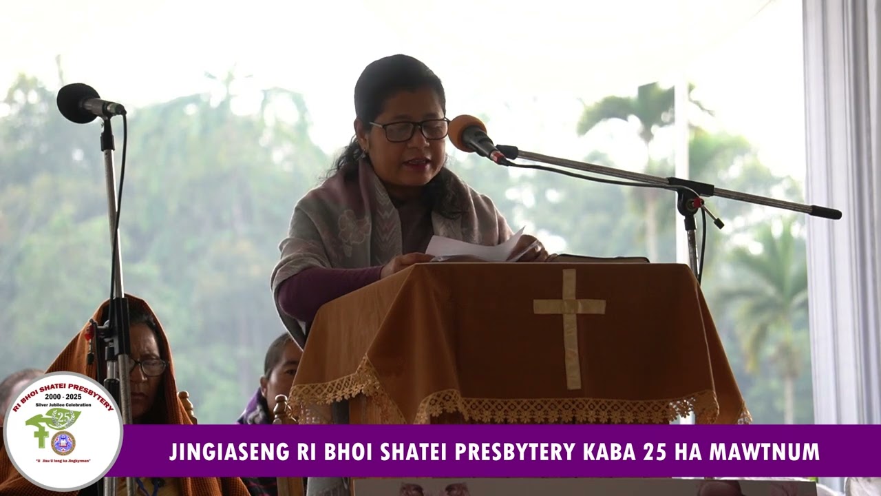 KONG RADIANCY RYNGA | JINGIASENG KYNTHEI - RI BHOI SHATEI PRESBYTERY KABA 25 HA MAWTNUM