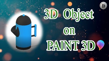 how to make 3D objects on PAINT 3D
