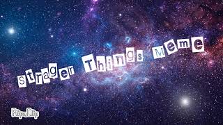 Stranger Things Meme (Read Desc