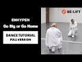 ［FULL DANCE TUTORIAL］ENHYPEN - Go Big or Go Home｜FULL ver.