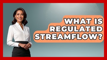 What Is Regulated Streamflow? - Weather Watchdog