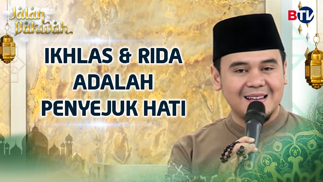 Ustadz Hilman Fauzi:  Ikhlas dan Rida adalah Penyejuk Hati | Jalan Dakwah BTV
